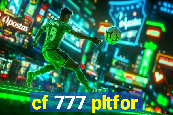 cf 777 pltfor